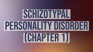 Schizotypal Personality Disorder (Deep Dive) - Chapter 1