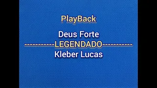 Deus Forte - Kleber Lucas|PlayBack(LEGENDADO)