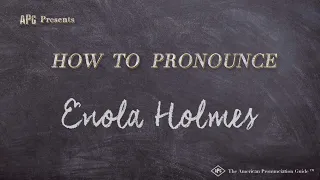 How to Pronounce Enola Holmes (Real Life Examples!)