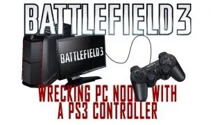 Wrecking pc noobs with a ps3 controller: Battlefield 3 PC Gameplay