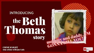 The Beth Thomas Story - "MOMMY AND DADDY - I'M GONNA KILL YOU!"