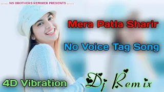 Mera Patla Sharir No Voice Tag 4D Vibration Remix By Nikky Sharma