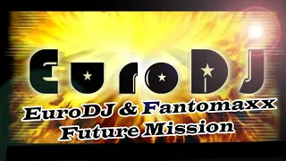 EuroDJ & Fantomaxx - Future Mission (2023) eurodance 90s