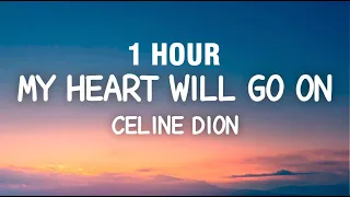 [1 HOUR] Celine Dion - My Heart Will Go On (Lyrics)