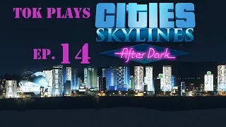 Tok plays Cities: Skylines - After Dark ep. 14 - M'Ore Industry