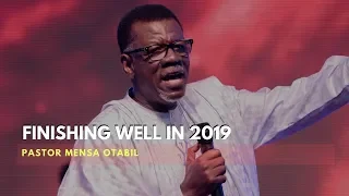 FINISHING WELL IN 2019 by Pastor Mensa Otabil