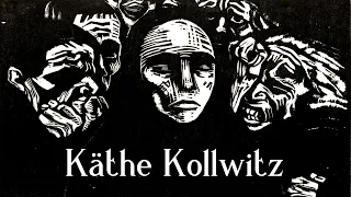 Käthe Kollwitz: The Voice of The Unheard