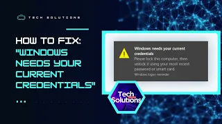 FIX:  "Windows Needs Your Current Credentials"  Error Message