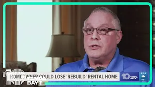 Homeowner says he will lose his 'Rebuild' home due to rental agreement