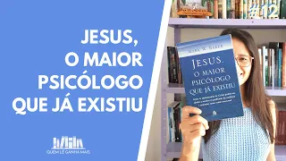 JESUS, O MAIOR PSICÓLOGO QUE JÁ EXISTIU, DE MARK W. BAKER (#12)