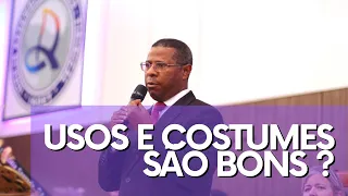 USOS E COSTUMES SÃO BONS ? - PR. OSIEL GOMES