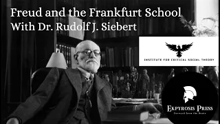 Freud and the Frankfurt School, with Dr. Rudolf J. Siebert