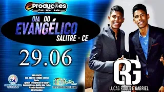 LUCAS ROQUE & GABRIEL - Dia do Evangélico em Salitre - 29 de Junho de 2019