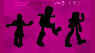 Stop Making Me Cry - FULL RECREATION