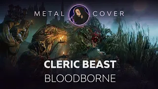 Cleric Beast [Bloodborne OST Metal Cover]