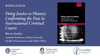 Book Launch: 'Doing Justice to History: Confronting the Past in International Criminal Courts'