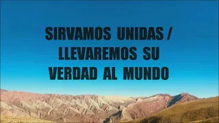 SIRVAMOS UNIDAS/ LLEVAREMOS AL MUNDO SU VERDAD - (Letra/Lyrics)
