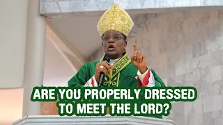 ARE YOU PROPERLY DRESSED TO MEET THE LORD? | Bishop Godfrey Igwebuike ONAH