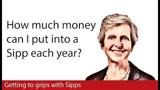 Getting to grips with Sipps: how much money can I put into a Sipp each year?