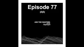 Ask The Masters - Deep Dive 2 (Part 1) | Episode 77