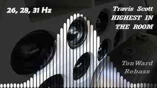 Travis Scott - HIGHEST IN THE ROOM (26, 28, 31 Hz) Rebass by TonWard