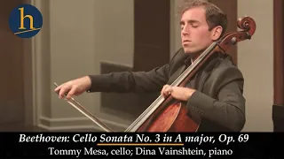 Beethoven: Cello Sonata No. 3 in A, Op. 69 | Thomas Mesa, cello;  Dina Vainshtein, piano