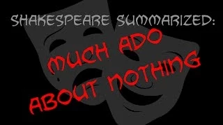 Shakespeare Summarized: Much Ado About Nothing