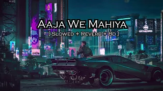 Aaja We Mahiya (Imran Khan) || Slowed + Reverb + 8d || 8d Lofi Song