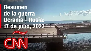 Resumen en video de la guerra Ucrania - Rusia: 17 de julio de 2023