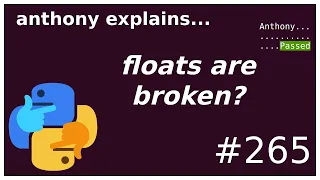 floats are broken? (+3 solutions in python!) (beginner - intermediate) anthony explains #265