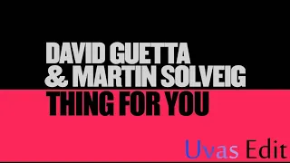 David Guetta & Martin Solveig - Thing For You[Uvas Edit]