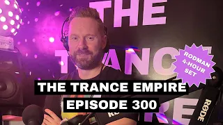 THE TRANCE EMPIRE episode 300 with Rodman - Exclusive 4 Hour Set