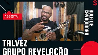 TALVEZ - REVELAÇÃO ( AULA DE CAVAQUINHO )