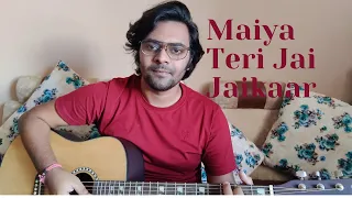 MAIYA TERI JAI JAIKAAR | ARIJIT SINGH | COVER | AKASH DIXIT