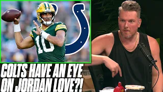 Colts Are Rumored To Be In The Market For... Jordan Love?! | Pat McAfee Reacts