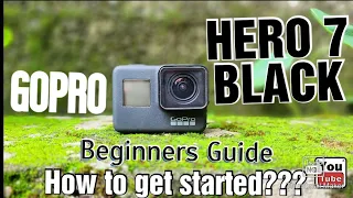 How to use GoPro Hero 7 black 👍 | Beginners Guide - Lets get started.😄