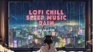 Lofi Chill Sleep Music in 528Hz | Tokyo Rainy Night