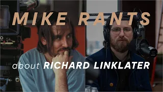 Mike Rants about Richard Linklater | Votary Podcast ep 11 clip