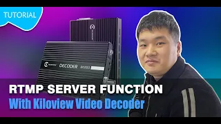 RTMP server function operation process with Kiloview Video Decoder