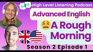 S2 E1: A Difficult Morning - Intermediate Advanced English Vocabulary Podcast UK US English