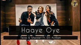 HAAYE OYE | Tejas & Ishpreet Ft. Elli AvrRam | Dancefit Live