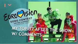 EUROVISION 2023: MY TOP 37 AFTER THE SHOW W/ COMMENTS // From The Netherlands