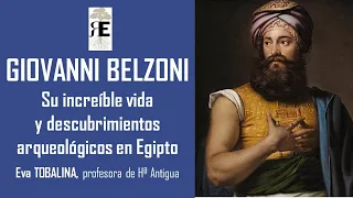 Giovanni Belzoni. Su increíble vida y grandes descubrimientos arqueológicos en Egipto. Eva Tobalina