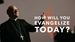 How Will You Evangelize Today? - Bishop Barron's Sunday Sermon