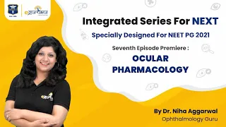 Ocular Pharmacology | SPECIALLY DESIGNED FOR NEET PG 2021 | Integrated Series For NEXT