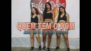 Quem tem o Dom - Jerry Smith ft. Wesley Safadão | Coreografia Route Dance