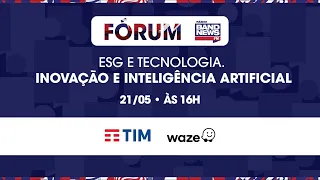 FÓRUM ESPECIAL BANDNEWS FM: ESG E TECNOLOGIA | INOVAÇÃO E INTELIGÊNCIA ARTIFICIAL