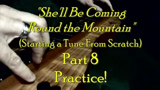 "She'll Be Coming Round the Mountain" Mountain Dulcimer, Part 8 - Practice!