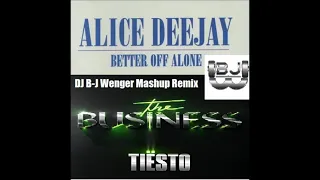 Better Off Alone The Business - Alice DJ & Tiesto Mashup Remix By DJ B-J Wenger