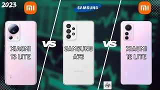 XIAOMI 13 LITE VS SAMSUNG A73 VS XIAOMI 12 LITE